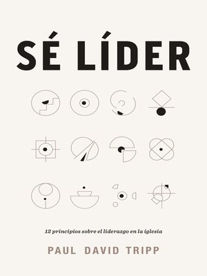 cover image of Sé líder: 12 principios sobre el liderazgo en la iglesia
